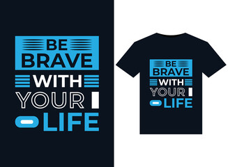 Wall Mural - Be brave with your life illustrations for print-ready T-Shirts design