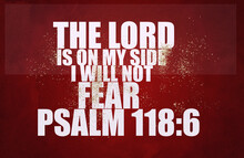 English Bible Words " The Lord Is On My Side I Will Not Fear Psalm 118 :6 "