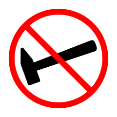 Wall Mural - hammer ban sign. hammer is forbidden. prohibited sign of hammer. red prohibition sign. vector illust