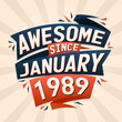 Awesome since January 1989. Born in January 1989 birthday quote vector design