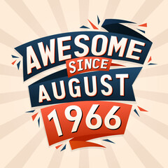 Awesome since August 1966. Born in August 1966 birthday quote vector design