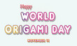© Rehmat - Happy World Origami Day, November 11. Calendar of November Retro Text Effect, Vector design