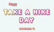 © Rehmat - Happy Take A Hike Day, November 17. Calendar of November Retro Text Effect, Vector design