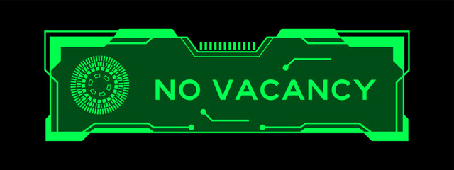 Wall Mural - Green color of futuristic hud banner that have word no vacancy on user interface screen on black background