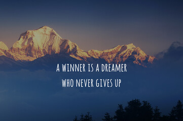 Wall Mural - Snow capped mountain background with inspirational quotes text - A winner is a dreamer who never give up.