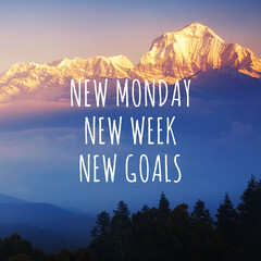 Wall Mural - Snow capped mountain background with inspirational quotes text - New Monday New Week New Goals