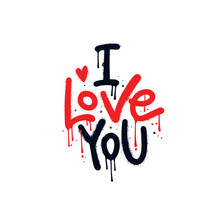 I Love You - Sprayed Urban Graffiti Font With Overspray In Black And Red Over White. Vector Textured Hand Drawn Illustration
