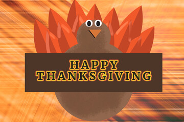 Wall Mural - Cute turkey graphic with Happy Thanksgiving greeting in orange texture background for holiday.
