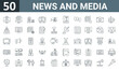 set of 50 outline web news and media icons such as breaking news, online, journalism, weather news, helicopter, code of conduct, qa vector thin icons for report, presentation, diagram, web design,