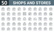 set of 50 outline web shops and stores icons such as gift shop, donut shop, vegetable shop, groceries store, online store, fish, candy vector thin icons for report, presentation, diagram, web