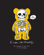 Escape The Reality Calligraphy Slogan With Skeleton In Bear Doll Shape Vector Illustration On Black Background