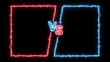 Versus Screen. Fire VS Frames Light Red And Blue On Transparent Background. Neon Banner Announcement Of Two Fighters. Concept For Battle, Confrontation Or Fight.
