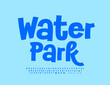 © Popskraft - Vector playful banner Water Park.   Funny Blue Font. Creative Alphabet Letters and Numbers set.
