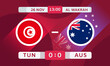 Tunisia vs Australia Match Design Element. Soccer Championship Competition Infographics. TV broadcast announcement. Game Score, Scoreboard Template. Vector Illustration