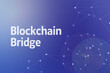 © hogehoge511 - Title image of the word Blockchain Bridge. It is a Web3 related term.