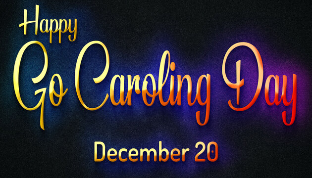 Happy Go Caroling Day, December 28. Calendar of December Retro neon Text Effect, design