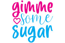 Gimme Some Sugar, Valentine SVG Design, Valentine Cut File, Valentine SVG, Valentine T-Shirt Design, Valentine Design, Valentine Bundle, Heart, Valentine Love