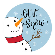 Snowman With Hand Drawing Lettering Let It Snow. Christmas Ball. Isolated Object On White Background. Christmas, Happy New Year Design For Invitation, Poster, Card, Postcard, Flyer