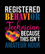 RBT Registered Behavior Technician this isn't Amateur Hour T-Shirt