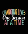 Changing Lives One Session At A Time T-Shirt