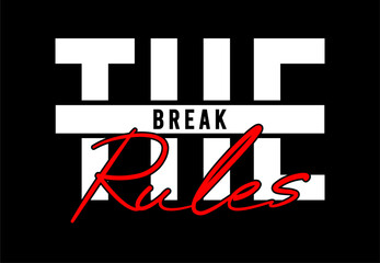 Wall Mural - break the rules typography quotes vector for print t-shirt