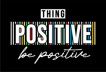 Wall Mural - T shirt Design, Thing Positive Be Positive 