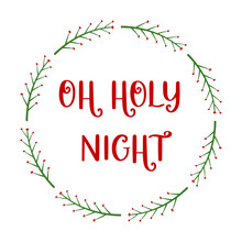 Oh Holy Night. Quote In Round Sign. Holy Night Saying. Merry Christmas Greetings. Floral Wreath With Simple Branch And Berries. Vector Drawing For Print And Cutting. Farmhouse Decoration. Banner, Tag