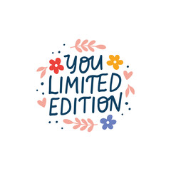 Wall Mural - You are limited edition vector lettering quote. Positive saying illustration. Hand drawn clipart. Motivational phrase for poster, planner, t shirt print, card.