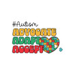 Autism Adapt Accept Advocate t-shirt quote. Autism world day. Teacher Calligraphy design.