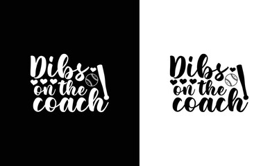 Wall Mural - Dibs on the Coach, Baseball Quote T shirt design, typography