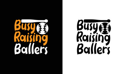 Wall Mural - Busy Raising Ballers, Baseball Quote T shirt design, typography