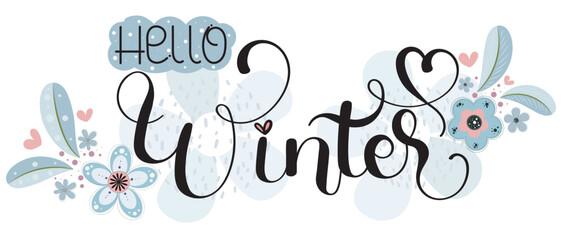 Hello Winter. WINTER design background text hand lettering vector with flowers and leaves. Decoration Winter illustration