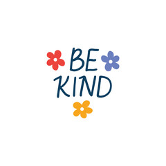 Wall Mural - Be kind vector lettering quote. Mental health saying isolated on white. Mindfulness phrase illustration. Positive hand drawn clipart for poster, card, daily planner, t shirt print.