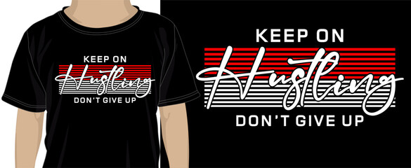 Wall Mural - Keep On Hustling, T shirt Design Graphic Vector