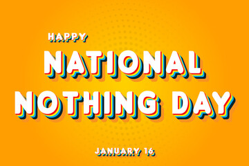 Happy National Nothing Day, January 16. Calendar of January Retro Text Effect, Vector design