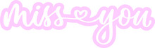 Miss You Text Sticker. Valentine Greeting In Png. Missing You Lettering In Pink And White. Miss You Sticker In Png