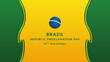 Brazil Republic Proclamation Day 15 November Background Vector illustration