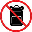 No backpacks allowed on white background. Backpacks are prohibited sing. no backpacks symbol. flat style.