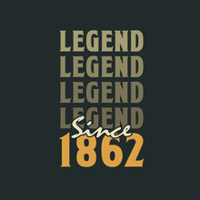 Legend Since 1862, Vintage 1862 Birthday Celebration Design