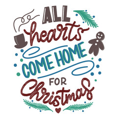 Sticker - Holiday card, made hand lettering All hearts come home for Christmas with christmas tree and cookies. Greeting of season. Motivational background. Inspirational christmas card. 