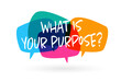 What is your purpose ?