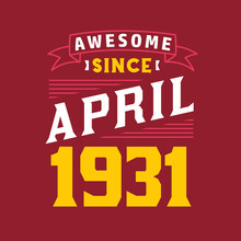 Awesome Since April 1931. Born In April 1931 Retro Vintage Birthday