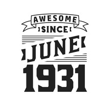 Awesome Since June 1931. Born In June 1931 Retro Vintage Birthday
