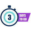 3 Days to go Badge. Count time sale. Number of days left to go.