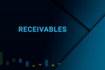 receivables  background. Illustration with receivables  logo. Financial illustration. receivables  text. Economic term. Neon letters on dark-blue background. Financial chart below.ART blur