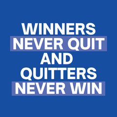 Motivational quote on blue background - Winners never quit and quitters never win Vector