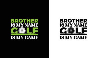 Wall Mural - Brother is My Name Golf is My Game, Golf Quote T shirt design, typography