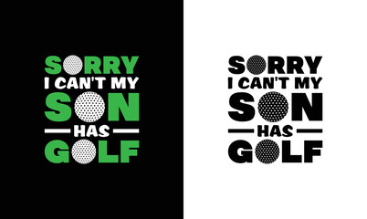 Wall Mural - Sorry I Can't My Son Has Golf, Golf Quote T shirt design, typography