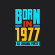 Born in 1977, All Original Parts. Vintage Birthday celebration for 1977