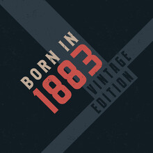 Born In 1883 Vintage Edition. Vintage Birthday T-shirt For Those Born In The Year 1883
